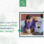 Where Can I Find Trauma and PTSD Treatment in New Jersey