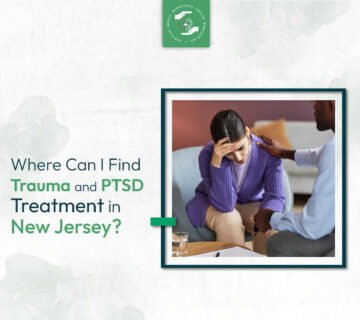 Where Can I Find Trauma and PTSD Treatment in New Jersey