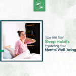 How Are Your Sleep Habits Impacting Your Mental Well-Being